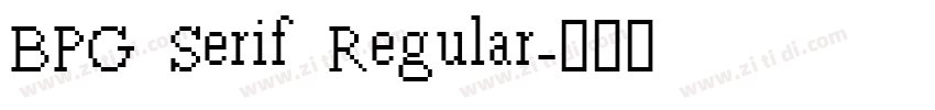 BPG Serif Regular字体转换 BPG Serif Regular字体转换
